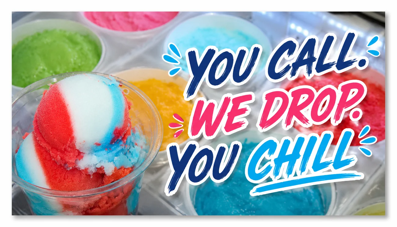 You call. We drop. You chill. — Water Ice catering